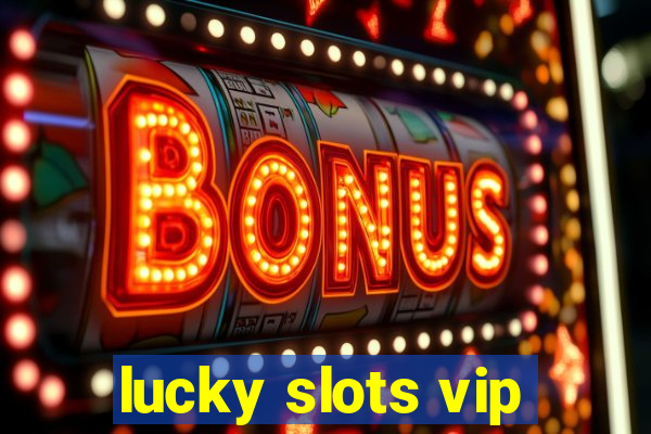 lucky slots vip